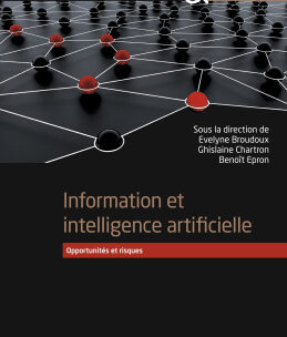 Information et intelligence artificielle : Opportunités et risques